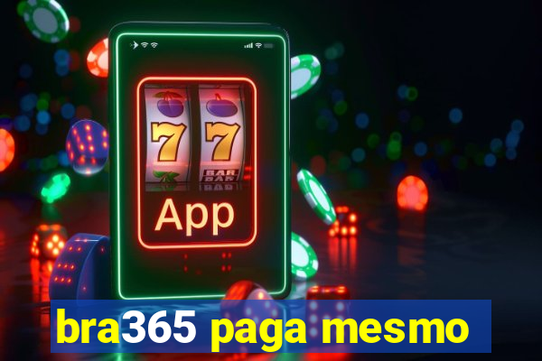 bra365 paga mesmo